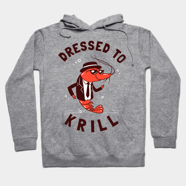 Dressed To Krill